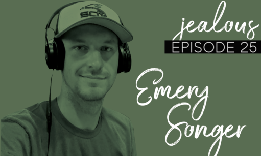 Jealous Podcast Episode 25 | Emery Songer