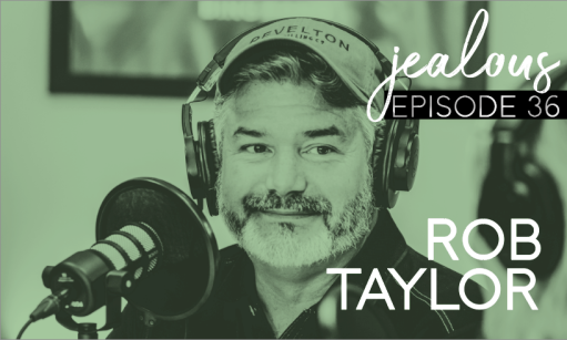Jealous Podcast Episode 36 | Rob Taylor