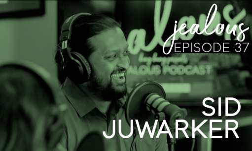 Jealous Podcast Episode 37 | Sid Juwarker