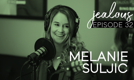 Jealous Podcast Episode 32 | Melanie Suljic